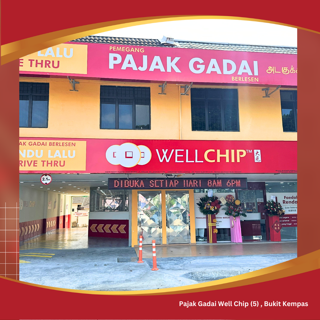 Pajak Gadai Well Chip (5) , Bukit Kempas